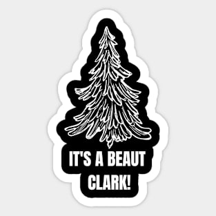 It's a beaut, clark? - Christmas Vacation Sticker